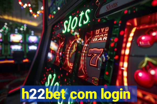 h22bet com login